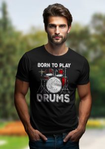 Тениска BORN TO PLAY DRUMS